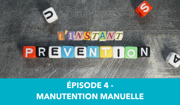 La manutention manuelle – L’instant prévention | Vidéo